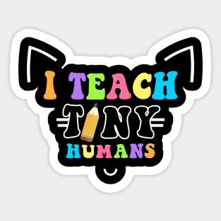 I teach Tiny Humans Sticker